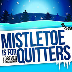 Mistletoe is for Quitters