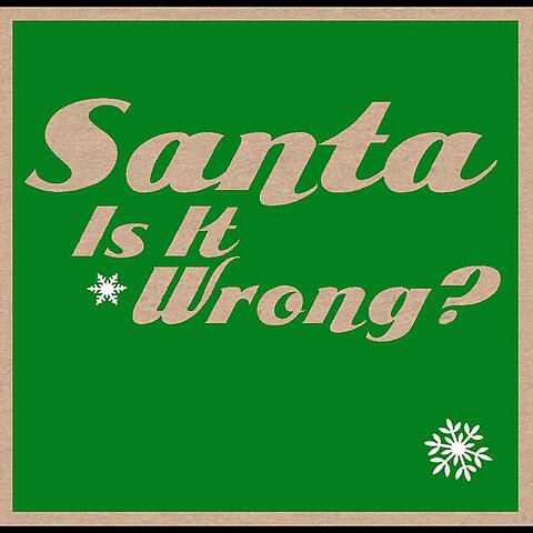 Santa Is It Wrong?