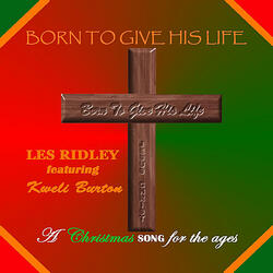 Born to Give His Life (Feat. Kweli Burton)