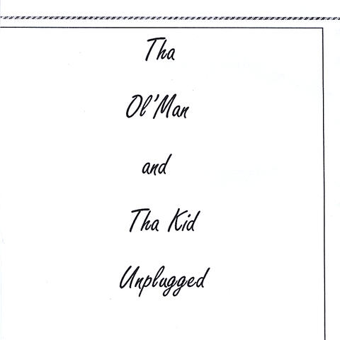 Tha Ol' Man And Tha Kid Unplugged