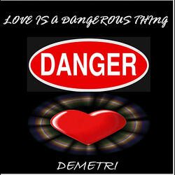 Love Is a Dangerous Thing