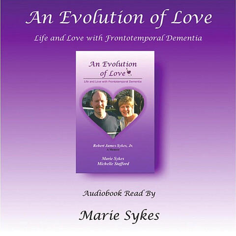 An Evolution of Love: Life and Love with Frontotemporal Dementia