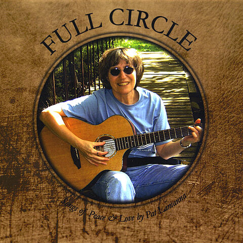 Full Circle: Songs of Peace and Love by Pat Lamanna