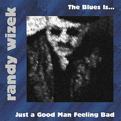 (The Blues Is) Just a Good Man Feeling Bad