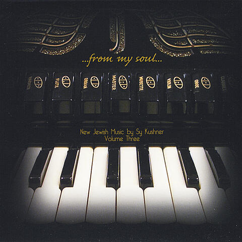 "...from my soul..." New Jewish Music by Sy Kushner, Vol. Three