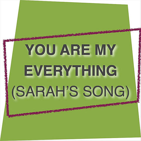 You Are My Everything (Sarah's Song)