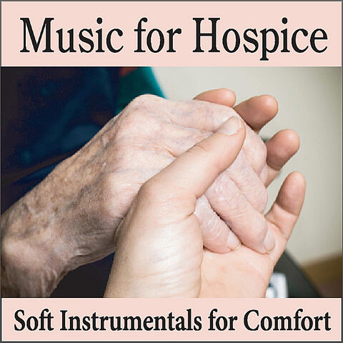 Music for Hospice: Soft Instrumentals for Comfort, Hospice Care Music