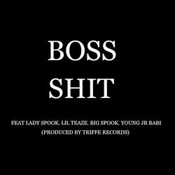 Boss Sh*t (feat. Young Jr, Lil Teaze & Big Spook)