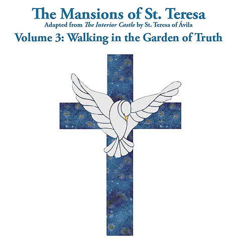 The Mansions of St. Teresa 3: Walking in the Garden of Truth