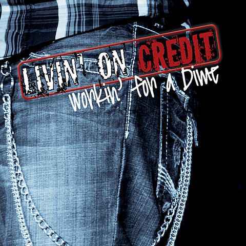 Livin' On Credit Workin For A Dime