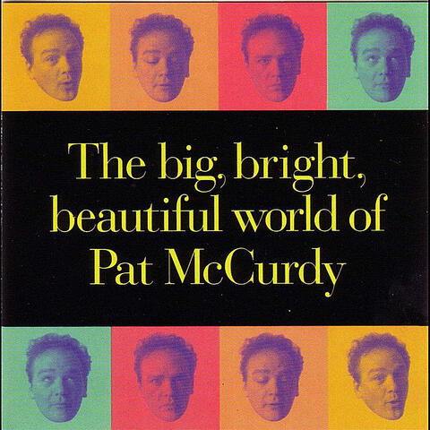 The Big, Bright, Beautiful World of Pat McCurdy