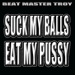 Suck My  Balls (Eat My Pussy )