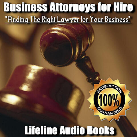 Business Attorneys for Hire - Finding The Right Lawyer for Your Business