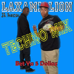 Bet Ya 5 Dollaz (Techno Mix) (Feat. JB Phresh)