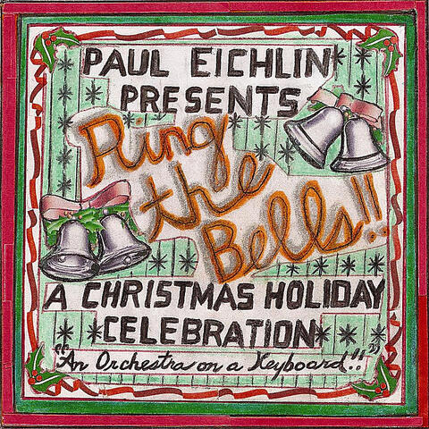 Ring the Bells!!  A Christmas Holiday Celebration  "An Orchestra On a Keyboard!!" (Paul Eichlin Presents)