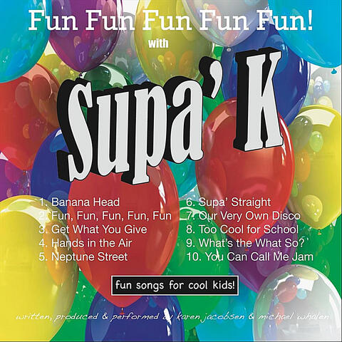 Fun Fun Fun Fun Fun with Supa K