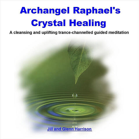 Archangel Raphael's Crystal Healing - Guided Meditation