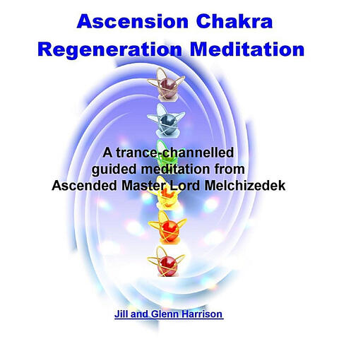 Ascension Chakra Regeneration (Lord Melchizedek) [Guided Meditation]