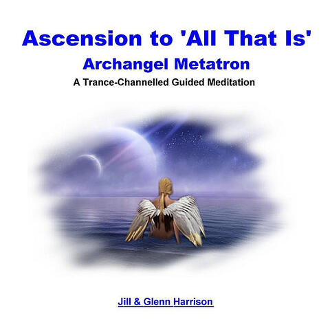 Ascension to All That Is (Archangel Metatron Guided Meditation)