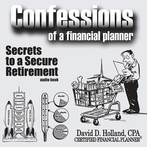 Confessions of a Financial Planner:  Secrets to a Secure Retirement