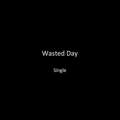 Wasted Day