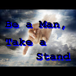 Be a Man, Take a Stand