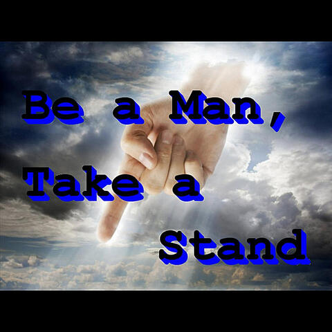 Be a Man, Take a Stand