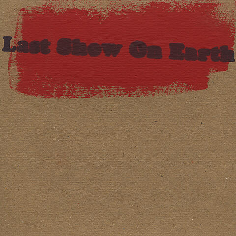 Last Show On Earth