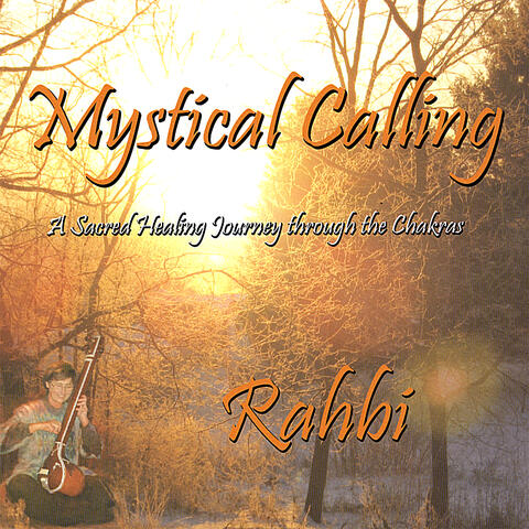 Mystical Calling, A Sacred Healing Journey through the Chakras