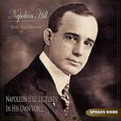 Napoleon Hill Lectures: In His Own Voice - Part 1