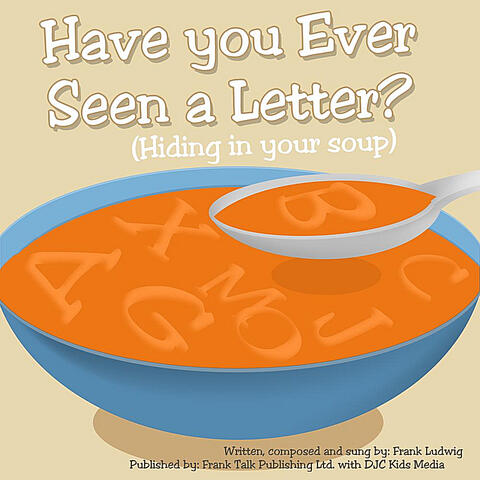 Have You Ever Seen A Letter? (Hiding In Your Soup)