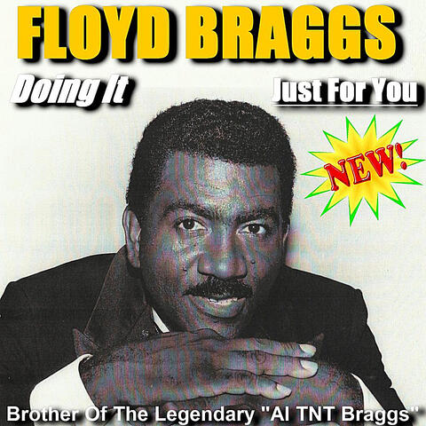 Doing It Just For You (Brother of The Legendary Al TNT Braggs)