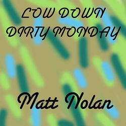 Low Down Dirty Monday