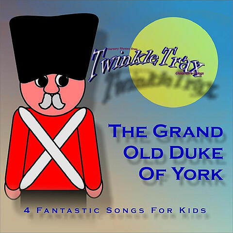 The Grand Old Duke Of York - 4 Fantastic Songs for Kids