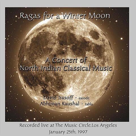 Ragas For A Winter Moon : Live At The Music Circle, Los Angeles