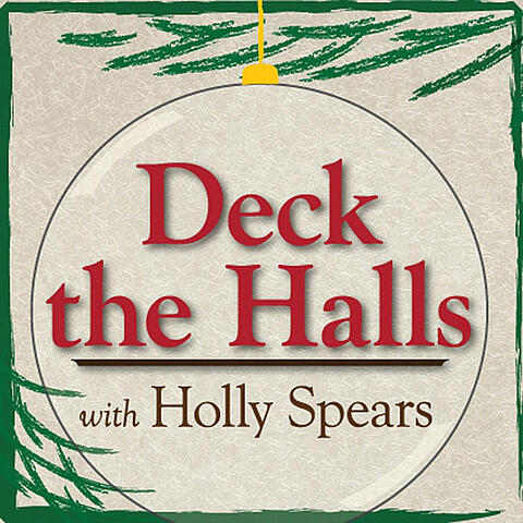 Deck the Halls with Holly Spears