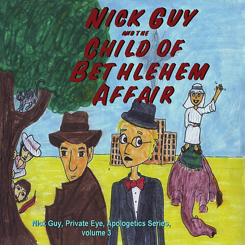 Apologetics Series, Vol. 3: Nick Guy & the Child of Bethlehem Affair