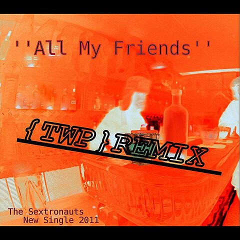 All My Friends (TWP Remix)