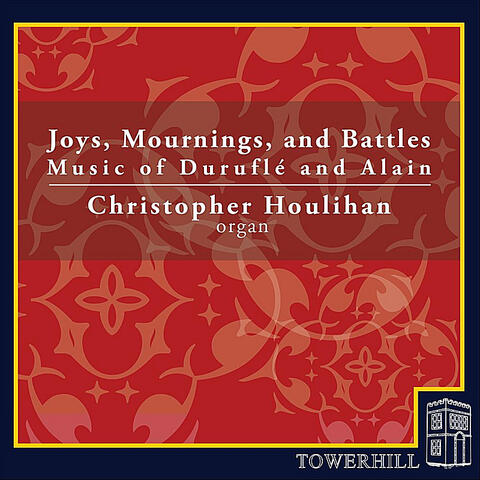 Joys, Mournings, and Battles: Music of Duruflé and Alain