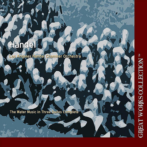 Handel: The Water Music, The Great Works Classical Collection