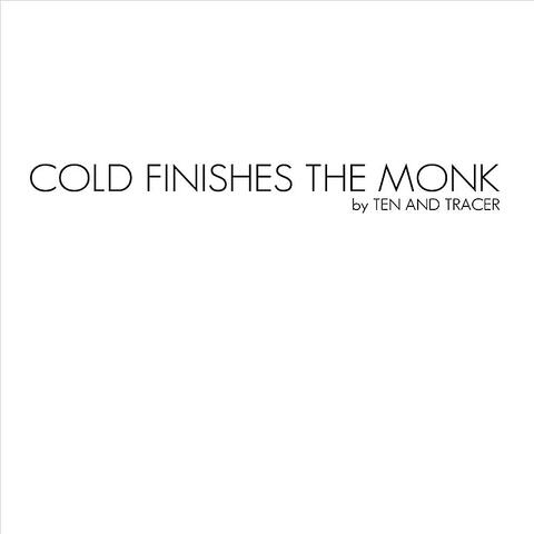 Cold Finishes the Monk
