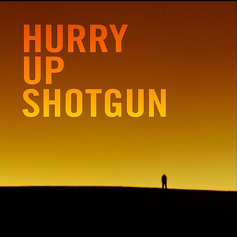 Hurry Up Shotgun