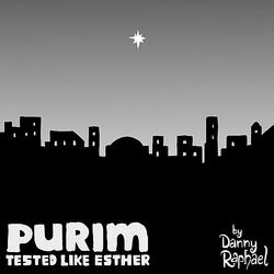 Purim: Tested Like Esther