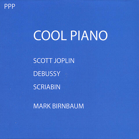 Joplin, Debussy & Scriabin: Cool Piano