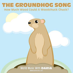 The Groundhog Song (How Much Wood Could a Woodchuck Chuck?)