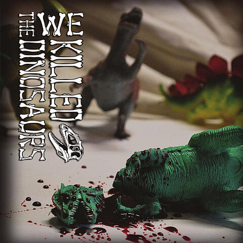 We Killed the Dinosaurs