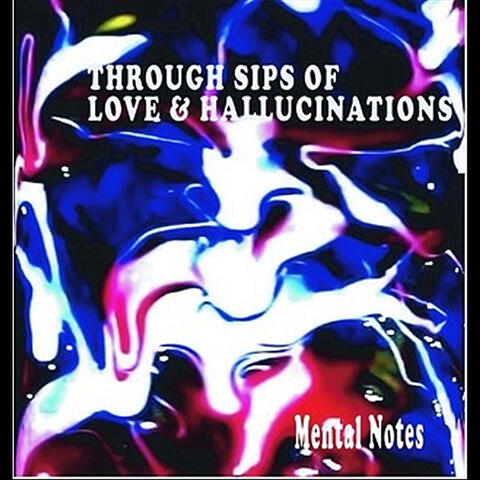 Through Sips of Love & Hallucinations