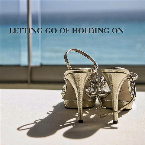 Letting Go of Holding On