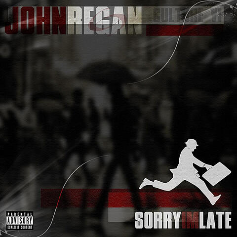 John Regan: Sorry I'm Late