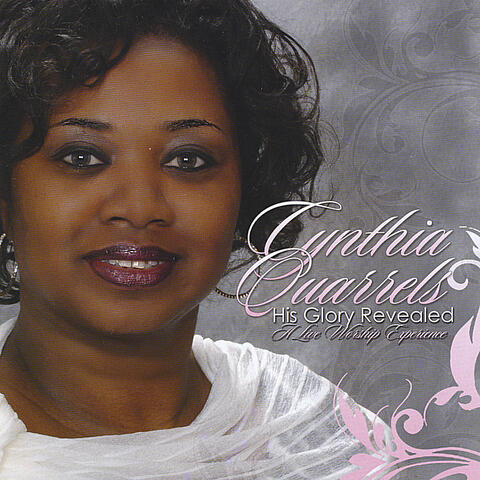Cynthia Quarrels "His Glory Revealed" A Live Worship Experience